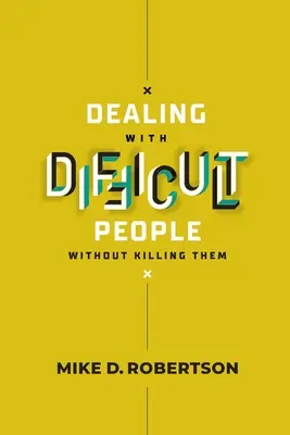 Cómo tratar a las personas difíciles sin matarlas - Guía de estudio - Dealing With Difficult People Without Killing Them - Study Guide