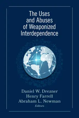 Usos y abusos de la interdependencia armamentística - The Uses and Abuses of Weaponized Interdependence