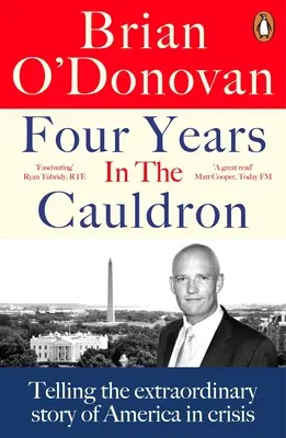 Cuatro años en el caldero: Contando la extraordinaria historia de Estados Unidos en crisis - Four Years in the Cauldron: Telling the Extraordinary Story of America in Crisis