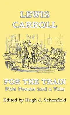 Para el tren: Cinco poemas y un cuento de Lewis Carroll - For the Train: Five Poems and a Tale by Lewis Carroll