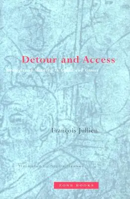 Desvío y acceso: Estrategias de sentido en China y Grecia - Detour and Access: Strategies of Meaning in China and Greece