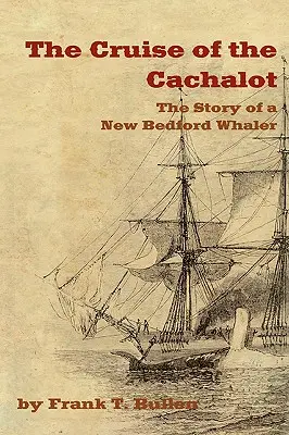 El crucero del Cachalot: la historia de un ballenero de New Bedford - The Cruise of the Cachalot: The Story of a New Bedford Whaler