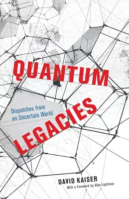 Legados cuánticos: Despachos desde un mundo incierto - Quantum Legacies: Dispatches from an Uncertain World