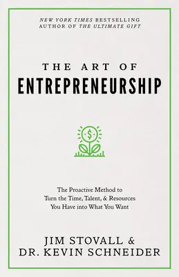 El arte de emprender: El método proactivo para convertir el tiempo, el talento y los recursos que tienes en lo que quieres - The Art of Entrepreneurship: The Proactive Method to Turn the Time, Talent, and Resources You Have Into What You Want