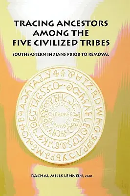 Búsqueda de antepasados entre las cinco tribus civilizadas - Tracing Ancestors Among the Five Civilized Tribes