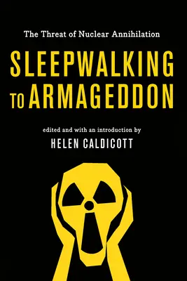 Sonambulismo hacia el Armagedón: La amenaza de la aniquilación nuclear - Sleepwalking to Armageddon: The Threat of Nuclear Annihilation