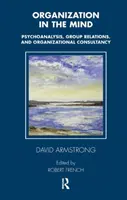 La organización en la mente - Psicoanálisis, relaciones de grupo y consultoría organizativa - Organization in the Mind - Psychoanalysis, Group Relations and Organizational Consultancy