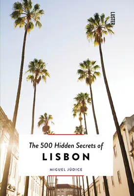 Los 500 secretos ocultos de Lisboa - Actualizado y revisado - The 500 Hidden Secrets of Lisbon - Updated and Revised