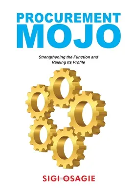 Procurement Mojo: Reforzar la función y elevar su perfil - Procurement Mojo: Strengthening the Function and Raising Its Profile