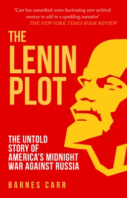 La trama Lenin: La historia no contada de la guerra de medianoche de Estados Unidos contra Rusia - Lenin Plot - The Untold Story of America's Midnight War Against Russia