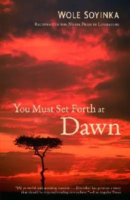 Hay que salir al alba: Memorias - You Must Set Forth at Dawn: A Memoir