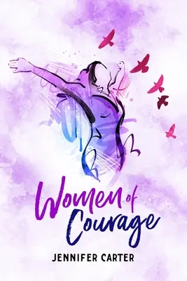 Mujeres de coraje: 31 Lecturas Bíblicas Devocionales Diarias - Las notables historias no contadas, desafíos y triunfos de treinta y una mujeres corrientes, pero - Women of Courage: 31 Daily Devotional Bible Readings - The Remarkable Untold Stories, Challenges & Triumphs Of Thirty-One Ordinary, Yet