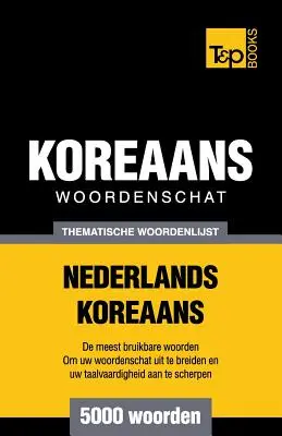 Diccionario temático Nederlands-Coreaans - 5000 palabras - Thematische woordenschat Nederlands-Koreaans - 5000 woorden