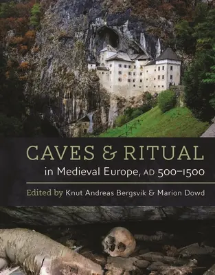 Cuevas y rituales en la Europa medieval (500-1500 d. C.) - Caves and Ritual in Medieval Europe, Ad 500-1500