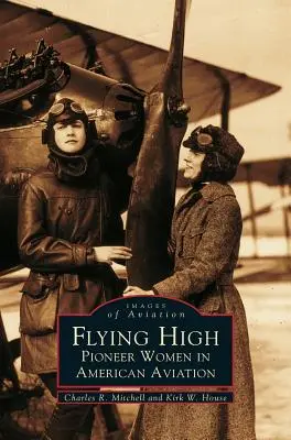 Volando alto: Mujeres pioneras de la aviación estadounidense - Flying High: Pioneer Women in American Aviation