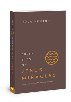 Una nueva mirada sobre los milagros de Jesús: Descubriendo nuevas perspectivas en pasajes conocidos - Fresh Eyes on Jesus' Miracles: Discovering New Insights in Familiar Passages