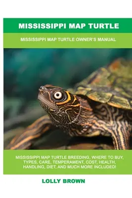 Tortuga Mapa del Mississippi: Manual del propietario de la tortuga mapa del Mississippi - Mississippi Map Turtle: Mississippi Map Turtle Owner's Manual