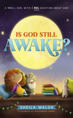 ¿Dios sigue despierto? Una niña pequeña con una gran pregunta sobre Dios - Is God Still Awake?: A Small Girl with a Big Question about God