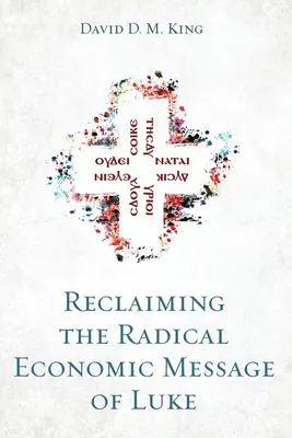 Recuperar el mensaje económico radical de Lucas - Reclaiming the Radical Economic Message of Luke