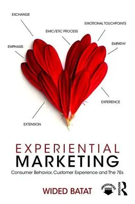 Marketing experiencial: Comportamiento del consumidor, experiencia del cliente y las 7 E - Experiential Marketing: Consumer Behavior, Customer Experience and The 7Es