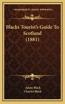 Guía turística negra de Escocia (1881) - Blacks Tourist's Guide To Scotland (1881)