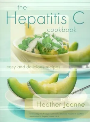 El libro de cocina de la hepatitis C: Recetas Fáciles y Deliciosas - The Hepatitis C Cookbook: Easy and Delicious Recipes