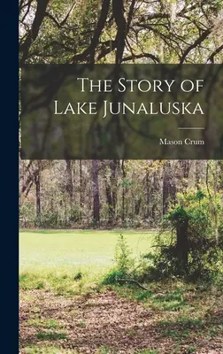 La historia del lago Junaluska - The Story of Lake Junaluska