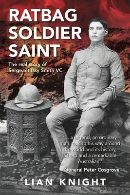 Ratbag, Soldier, Saint: La verdadera historia de la sargento Issy Smith VC - Ratbag, Soldier, Saint: The Real Story of Sergeant Issy Smith VC