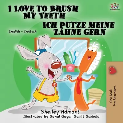 I Love to Brush My Teeth Ich putze meine Zhne gern: Edición bilingüe inglés alemán - I Love to Brush My Teeth Ich putze meine Zhne gern: English German Bilingual Edition
