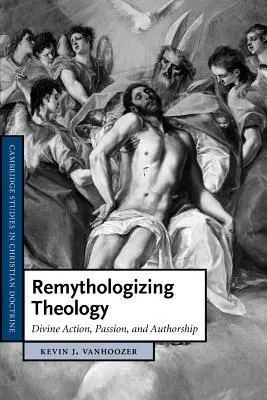 Remitologizar la teología: Acción divina, pasión y autoría - Remythologizing Theology: Divine Action, Passion, and Authorship