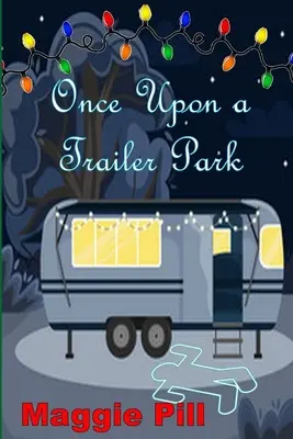 Érase una vez un parque de caravanas - Once Upon a Trailer Park