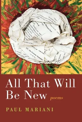 Todo lo que será nuevo: Poemas - All That Will Be New: Poems