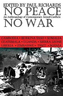 Sin paz no hay guerra: Antropología de los conflictos armados contemporáneos - No Peace, No War: An Anthropology of Contemporary Armed Conflicts