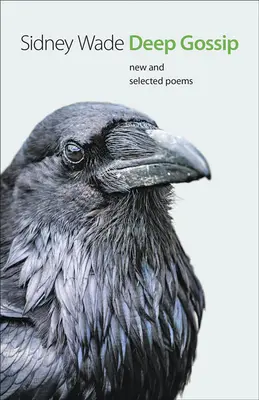 Chismes profundos: Poemas nuevos y seleccionados - Deep Gossip: New and Selected Poems