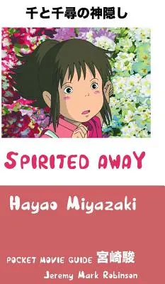 Spirited Away: Hayao Miyazaki: Guía de bolsillo - Spirited Away: Hayao Miyazaki: Pocket Movie Guide