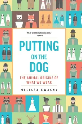 Ponerse el perro: El origen animal de lo que nos ponemos - Putting on the Dog: The Animal Origins of What We Wear