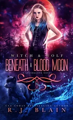 Bajo una luna de sangre: Una novela independiente de brujas y lobos - Beneath a Blood Moon: A Witch & Wolf Standalone Novel