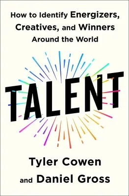 Talento: Cómo identificar a los energéticos, los creativos y los ganadores en todo el mundo - Talent: How to Identify Energizers, Creatives, and Winners Around the World