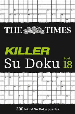 The Times Killer Su Doku Libro 18: 200 letales Su Doku Puzzles - The Times Killer Su Doku Book 18: 200 Lethal Su Doku Puzzles