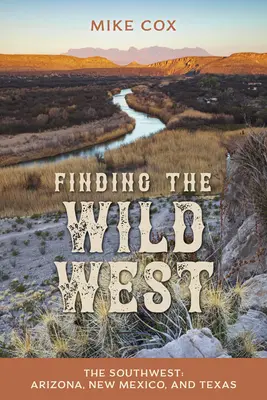 En busca del Salvaje Oeste: El Sudoeste: Arizona, Nuevo México y Texas - Finding the Wild West: The Southwest: Arizona, New Mexico, and Texas