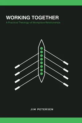 Trabajar juntos: Una teología práctica de las relaciones laborales - Working Together: A Practical Theology of Workplace Relationships