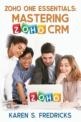 Zoho One Essentials: Dominio de Zoho CRM - Zoho One Essentials: Mastering Zoho CRM