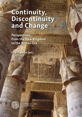 Continuidad, discontinuidad y cambio: Estudios de casos desde el Nuevo Reino hasta la época ptolemaica y romana - Continuity, Discontinuity and Change: Case Studies from the New Kingdom to the Ptolemaic and Roman Era