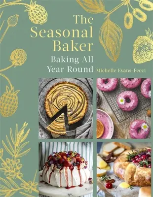 El panadero de temporada: Hornear todo el año - The Seasonal Baker: Baking All Year Round