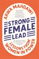 Liderazgo femenino fuerte: repensar el liderazgo en un mundo equivocado - Strong Female Lead - Rethinking Leadership in a World Gone Wrong