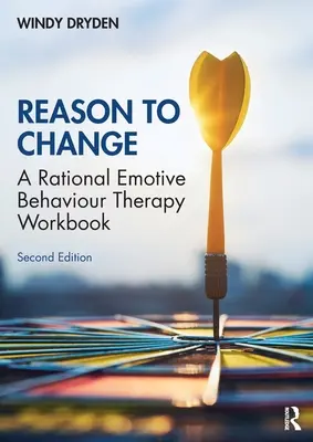 Razón para cambiar: A Rational Emotive Behaviour Therapy Workbook 2ª edición - Reason to Change: A Rational Emotive Behaviour Therapy Workbook 2nd edition