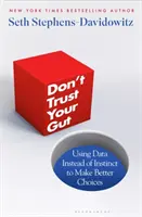 No te fíes de tu instinto: utilizar los datos en lugar del instinto para tomar mejores decisiones - Don't Trust Your Gut - Using Data Instead of Instinct to Make Better Choices