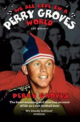 Todos vivimos en un mundo Perry Groves: Mi historia - We All Live in a Perry Groves World: My Story