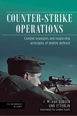 Operaciones de Contraataque: Ejemplos de combate y principios de liderazgo de la defensa móvil - Counter-Strike Operations: Combat Examples and Leadership Principles of Mobile Defence