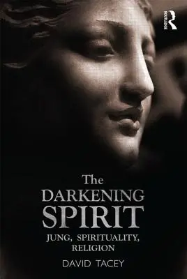 The Darkening Spirit: Jung, espiritualidad y religión - The Darkening Spirit: Jung, Spirituality, Religion